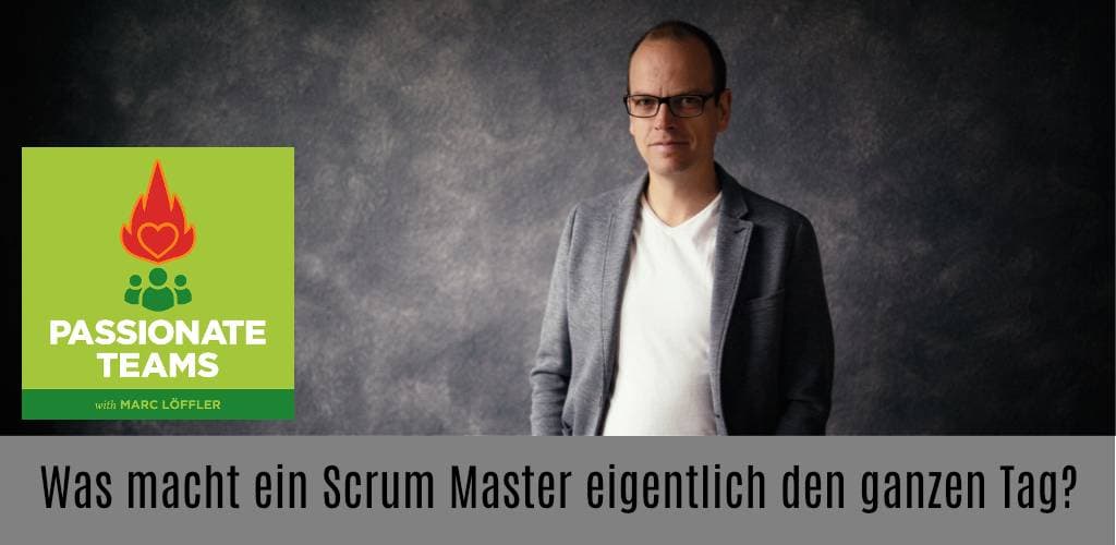 Marc Löffler und Podcast-Titel: Was macht ein Scrum Master eigentlich den ganzen Tag?