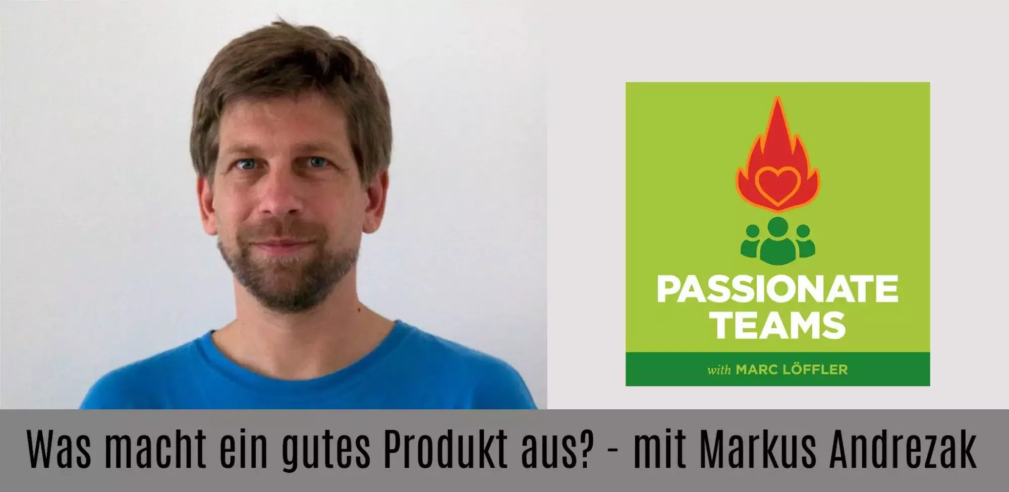 Foto vo Markus Andrezak und Podcast-Titel: Was macht ein gutes Produkt aus
