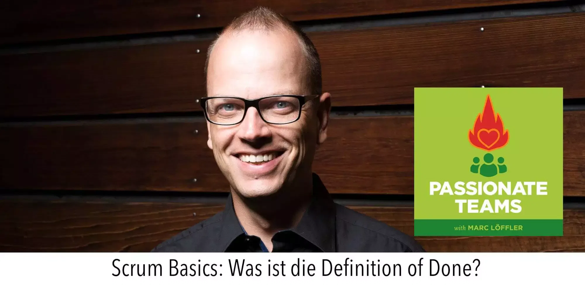 Marc Löffler und Podcast-Titel: Scrum Basics, was ist die Definition of Done