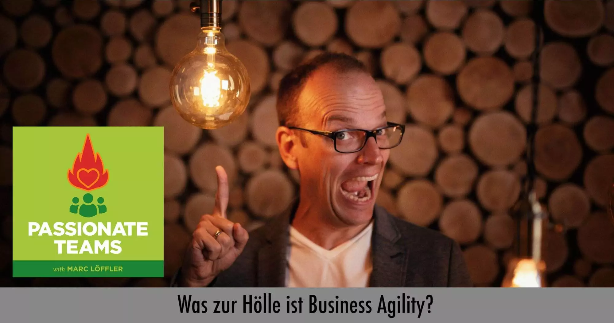 Foto von Marc Löffler und Podcast-Titel: Was zur Hölle ist Business Agility