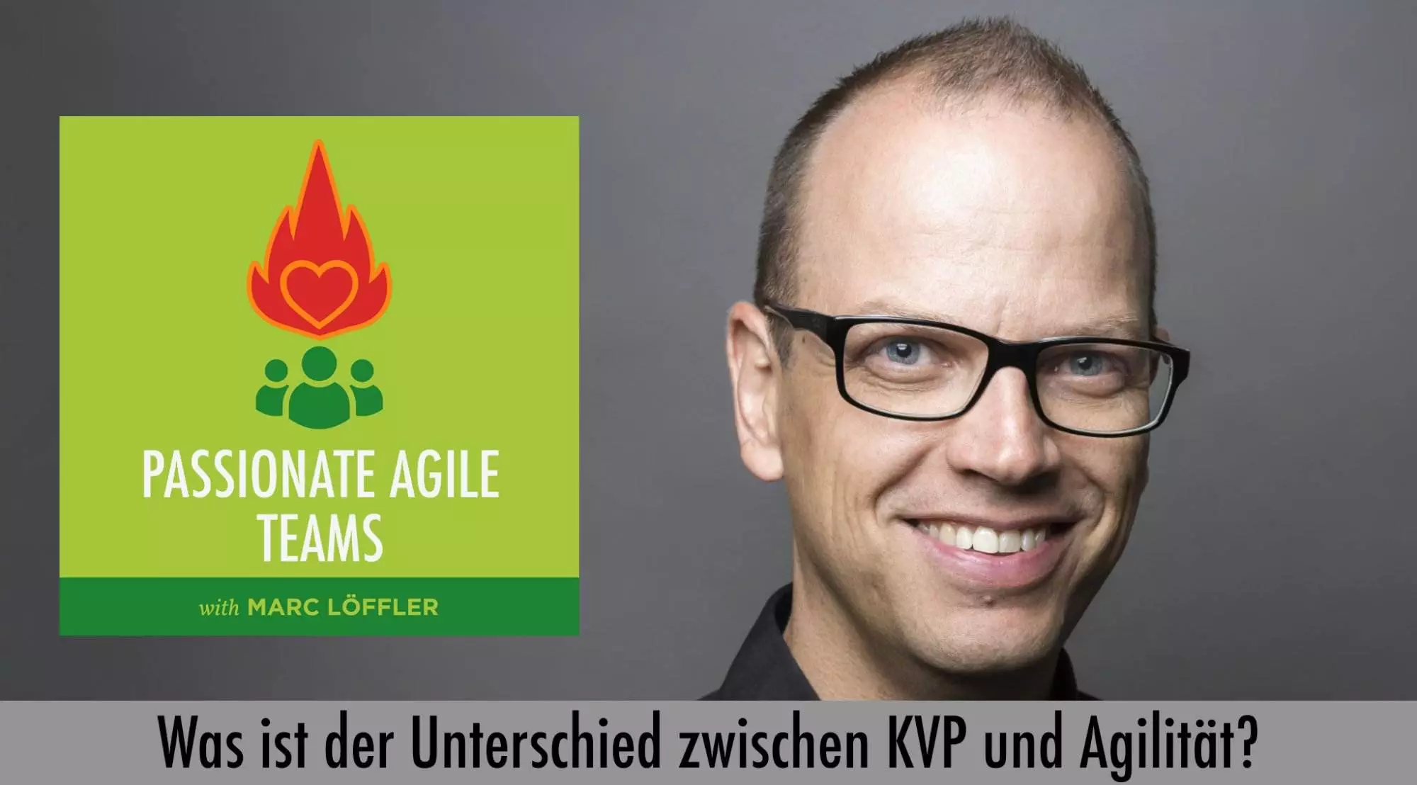 Foto von Marc Löffler und Podcast-Titel: Was ist der Unterschied zwischen KVP und Agilität