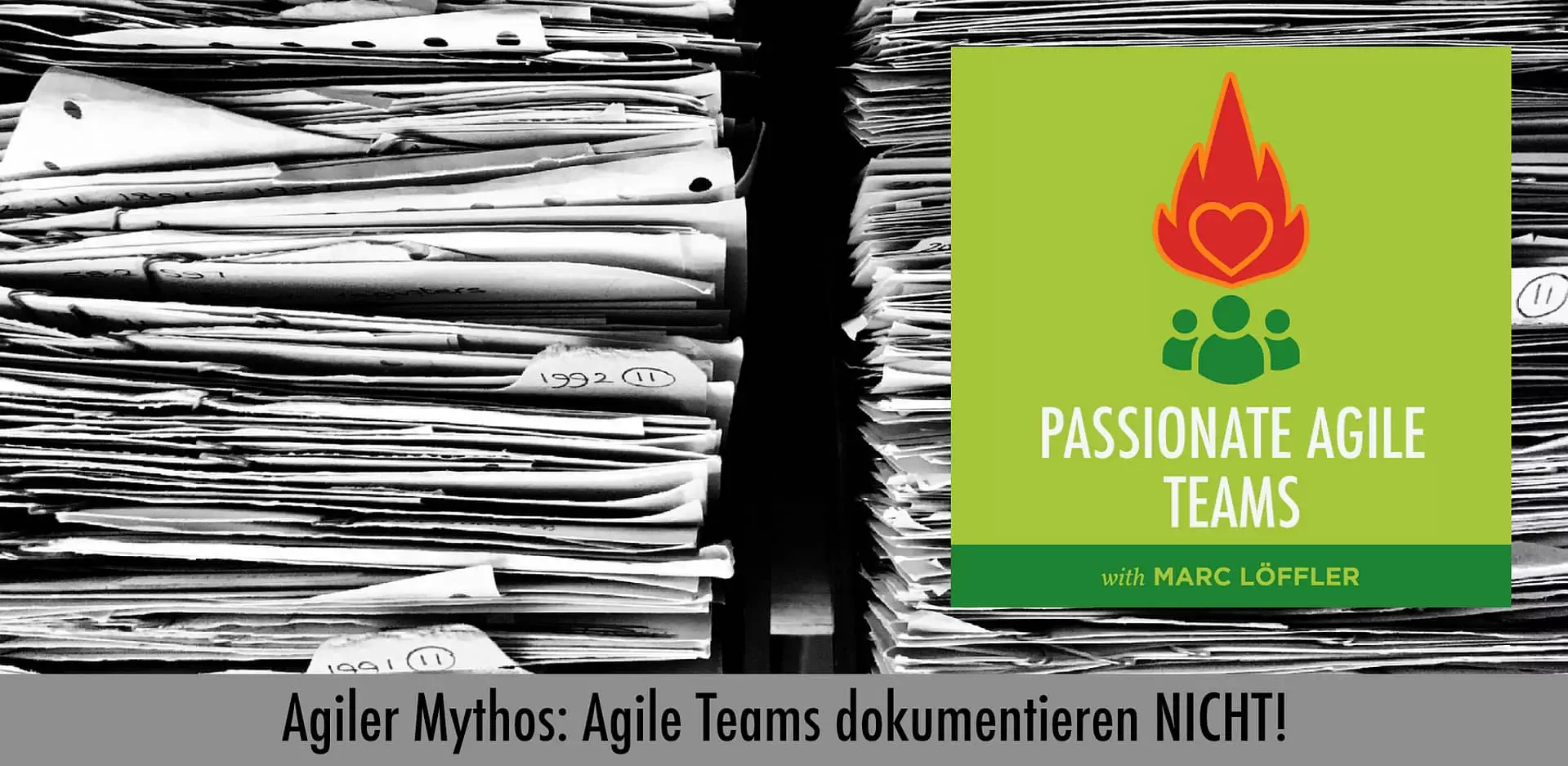 Papierstapel und Podcast-Titel: Agiler Mythos, agile Teams dokumentieren nicht